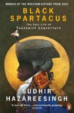 Black Spartacus - The Epic Life of Toussaint Louverture - Hazareesingh, Sudhir