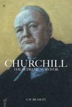 Churchill - The Supreme Survivor - Beasley, A.W.