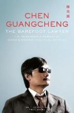 The Barefoot Lawyer - The Remarkable Memoir of China's Bravest Political Activist - Chen Guangcheng