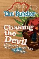 Chasing the Devil - the Search for Africa's Fighting Spirit - Butcher, Tim