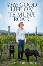 The Good Life on Te Muna Road - Coddington, Deborah