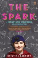 The Spark - A Mother's Story of Nurturing, Genius and Autism - Barnett, Kristine