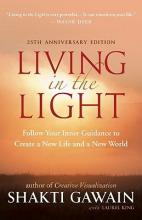 Living in the Light - Follow Your Inner Guidance to Create a New Life and a New World - Gawain, Shakti