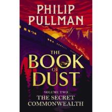 The Book of Dust: Volume Two - The Secret Commonwealth - Pullman, Philip