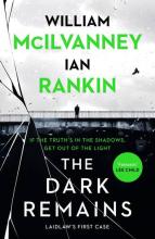The Dark Remains - Rankin, Ian & McIlvanney, William