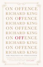 On Offence - The Politics of Indignation - King, Richard