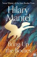 Bring Up the Bodies - Mantel, Hilary