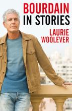 Bourdain in Stories  - Woolever, Laurie