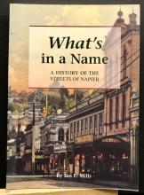 What's in a Name - A History of the Streets of Napier - Mills, Ian L.