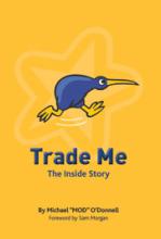 Trade Me: The Inside Story - O'Donnell, Michael MOD and Morgan, Sam (Foreword by)