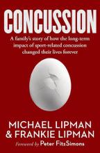 Concussion: A Family's Story of How the Long-Term Impact of Sport-Related Concussion Changed Their Lives Forever - Lipman, Michael and Frankie