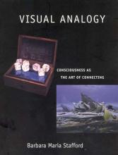 Visual Analogy - Consciousness as the Art of Connecting - Stafford, Barbara Maria