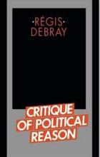Critique of Political Reason - Debray, Regis