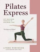 Pilates Express - Get Maximum Results in Minimum Time Paperback - Robinson, Lynne