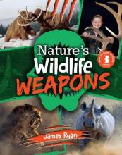 Nature's Wildlife Weapons - Ryan, James