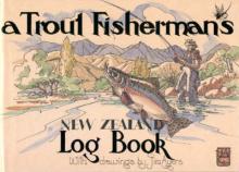 A Trout Fisherman's NZ Log Book - Ayers, Jim