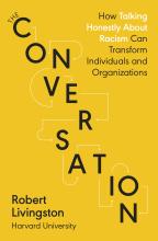 The Conversation - How Talking Honestly About Racism Can Transform Individuals and Organizations - Livingston, Robert
