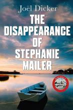 Disappearance Of Stephanie Mailer - Dicker, Joel