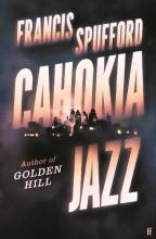 Cahokia Jazz - Spufford, Francis