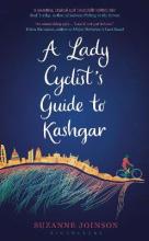 A Lady Cyclist's Guide to Kashgar - Joinson, Suzanne