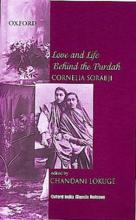 Love and Life Behind the Purdah - Sorabji, Cornelia