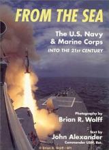 From the Sea - The US Navy and Marine Corps into the 21st Century - Alexander, John and Wolff, Brian R (photography)