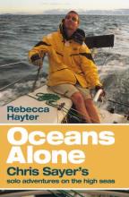 Oceans Alone - Chris Sayer's Solo Adventures on The High Seas - Hayter, Rebecca