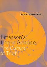 Emerson's Life in Science - The Culture of Truth - Walls, Laura Dassow