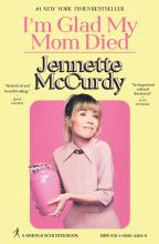 I'm Glad My Mom Died - McCurdy, Jenette