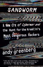 Sandworm - A New Era of Cyberwar and the Hunt for the Kremlin's Most Dangerous Hackers - Greenberg, Andy