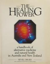 The Healing Power - A Handbook of Alternative Medicine and Natural Health in Australia and New Zealand - Drury, Nevill