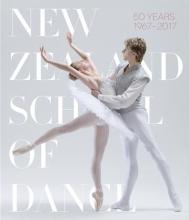 New Zealand School of Dance - 50 Years 1967-2017 - Revfeim, Turid