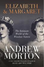 Elizabeth and Margaret - The Intimate World of the Windsor Sisters - Morton, Andrew