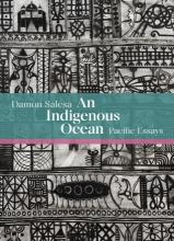 An Indigenous Ocean - Pacific Essays - Salesa, Damon