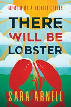 There Will Be Lobster - Memoir of a Midlife Crisis - Arnell, Sara