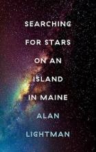 Searching for Stars on an Island in Maine - Lightman, Alan