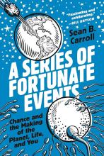 A Series of Fortunate Events - Chance and the Making of the Planet, Life, and You - Carroll, Sean B