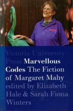 Marvellous Codes - The Fiction of Margaret Mahy - Hale, Elizabeth and Winters, Sarah Fiona (Eds)