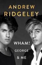 Wham! George and Me - Ridgeley, Andrew