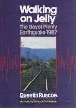 Walking on Jelly - The Bay of Plenty Earthquake 1987 - Ruscoe, Quentin