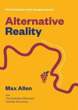 Alternative Reality - How Australian Wine Changed Course - Allen, Max