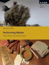 Performing Matter - Interior Surface and Feminist Actions - Preston, Julieanna