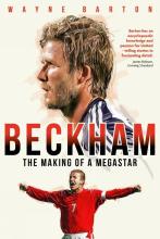 Beckham - The Making of a Megastar - Barton, Wayne