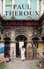 A Dead Hand - A Crime in Calcutta - Theroux, Paul