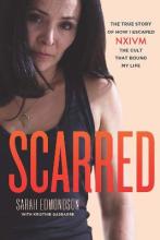 Scarred - The true story of how I escaped NXIVM, the cult that bound my life - Edmondson, Sarah. with  Gasbarre, Kristine