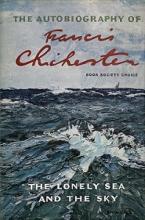 The Lonely Sea and the Sky - The Autobiography of Francis Chichester - Chichester, Francis 