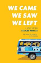 We Came, We Saw, We Left - A Family Gap Year - Wheelan, Charles