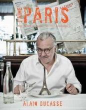 J'aime Paris - A Taste of Paris in 200+ Culinary Destinations - Ducasse, Alain