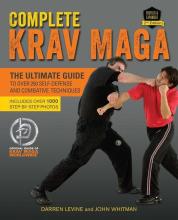 Complete Krav Maga (revised & expanded 2nd edition) - Levine, Darren & Whitman, John