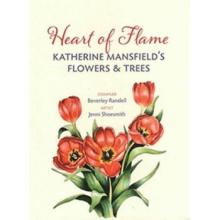 Heart of Flame: Katherine Mansfield's Flowers and Trees - Randell, Beverley and Shoesmith, Jenni